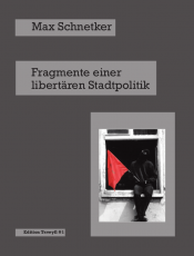 B516: M. Schnetker - Fragmente einer libertären Stadtpolitik