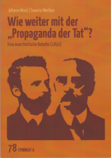 V 78: Johann Most / Saverio Merlino - Wie weiter mit der „Propaganda der Tat“? – Eine anarchistische Debatte (1892)