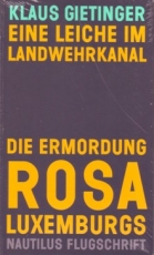 B002: K.Gietinger - Eine Leiche im Landwehrkanal. Die Ermordung Rosa Luxemburgs