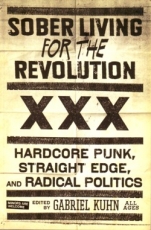 pm: Kuhn: Sober Living for the Revolution: Hardcore Punk, Straight Edge And Radical Politics