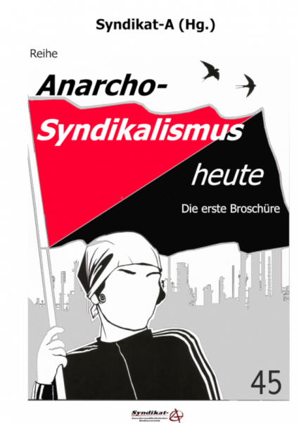 V 45: Syndikat-A (Hg) - Anarcho-Syndikalismus heute I