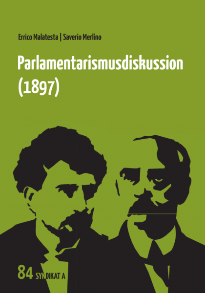 V 84: Errico Malatesta | Saverio Merlino - Parlamentarismusdiskussion (1897)