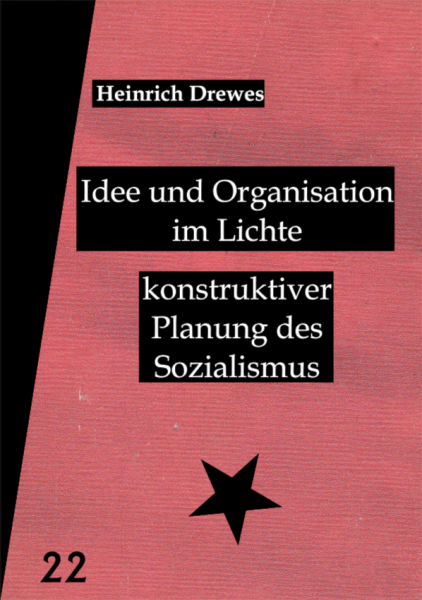 V 22: Heinrich Drewes - Idee und Organisation im Lichte konstruktiver Planung des Sozialismus