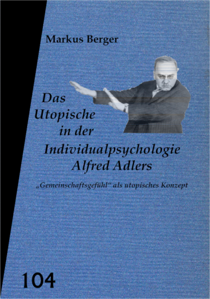 V104: Markus Berger - Das Utopische in der Individualpsychologie Alfred Adlers