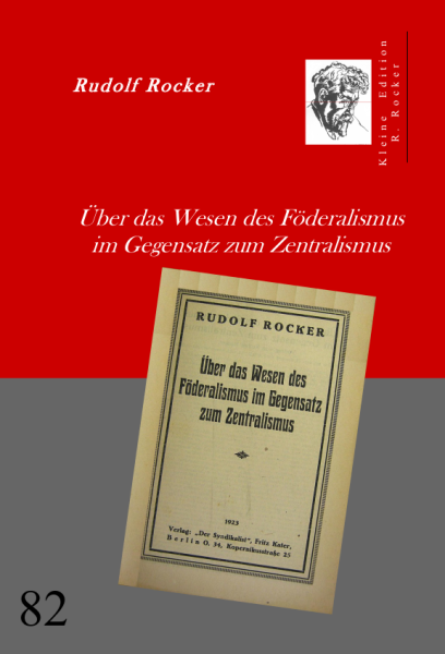 V 82: Rudolf Rocker - Über das Wesen des Föderalismus im Gegensatz zum Zentralismus
