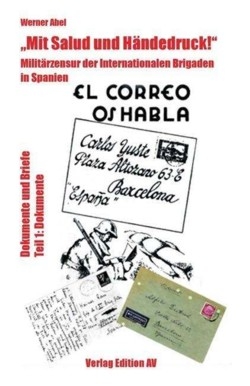 B734: Werner Abel: „Mit Salud und Händedruck!“ Militärzensur der Internationalen Brigaden in Spanien