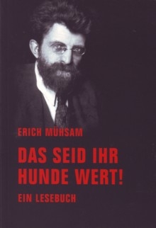 B446: Erich Mühsam - Das seid ihr Hunde wert!