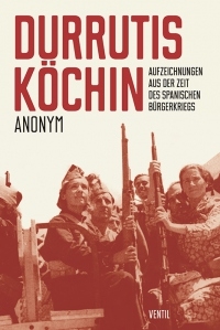 B1066: Anonym - Durrutis Köchin. Aufzeichnungen aus der Zeit des spanischen ­Bürgerkriegs Anonym