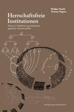 B877: Haude / Wagner: Herrschaftsfreie Institutionen. Texte zur Stabilisierung staatsloser, egalitärer Gesellschaften