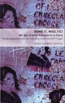 B582: Jorinde Reznikoff/KP Flügel (Hg.)  - BOMB IT, MISS.TIC!