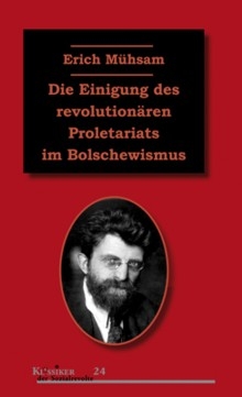 B774: E.Mühsam - Die Einigung des revolutionären Proletariats im Bolschewismus