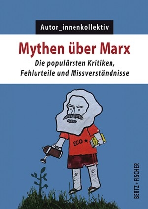 B1122: Autor_innenkollektiv: Mythen über Marx. Die populärsten Kritiken, Fehlurteile und Missverständnisse. Kapital & Krise 4