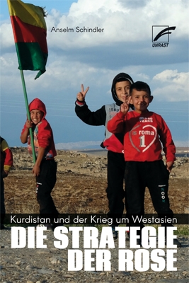 B1157: Anselm Schindler: Die Strategie der Rose. Kurdistan und der Krieg um Westasien