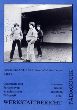 B305: Baumann; Klemm; Rosenthal: Werkstattbericht Pädagogik 1. Geschichte und Perspektiven anarchistischer Pädagogik