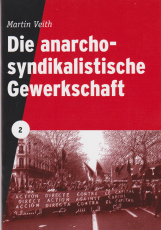 V 02:   Veith, M. -  Die anarchosyndikalistische Gewerkschaft