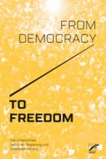 B1150: CrimethInc.: From Democracy to Freedom. Der Unterschied zwischen Regierung und Selbstbestimmung