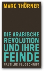 B795: M. Thörner - Die arabische Revolution und ihre Feinde